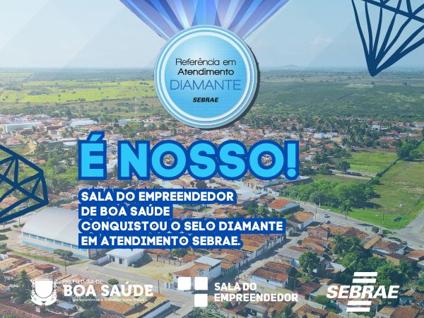 Sala do Empreendedor de Boa Saúde-RN é Diamante!